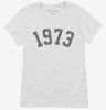 Born In 1973 Womens Shirt 666x695.jpg?v=1700318564