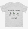 Botany Plants Lately Toddler Shirt 666x695.jpg?v=1700373376