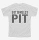 Bottomless Pit white Youth Tee