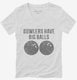 Bowlers Have Big Balls white Womens V-Neck Tee