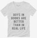 Boys In Books Are Better Than In Real Life white Womens V-Neck Tee