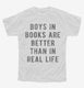 Boys In Books Are Better Than In Real Life white Youth Tee