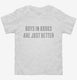 Boys In Books Are Just Better white Toddler Tee