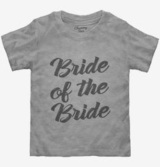 Bride Of The Bride Toddler Shirt