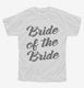 Bride Of The Bride white Youth Tee