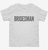 Bridesman Funny Wedding Toddler Shirt 666x695.jpg?v=1700405486
