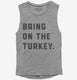 Bring on the Turkey Funny Thanksgiving  Womens Muscle Tank