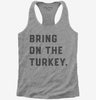 Bring On The Turkey Funny Thanksgiving Womens Racerback Tank Top 666x695.jpg?v=1700395930
