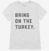 Bring On The Turkey Funny Thanksgiving Womens Shirt 666x695.jpg?v=1700395930