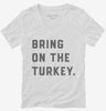 Bring On The Turkey Funny Thanksgiving Womens Vneck Shirt 666x695.jpg?v=1700395930