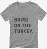 Bring On The Turkey Funny Thanksgiving Womens Vneck