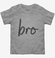 Bro Cursive Toddler Shirt