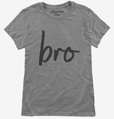Bro Cursive Womens T-Shirt