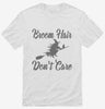 Broom Hair Dont Care Shirt 666x695.jpg?v=1700405444