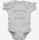Brother Of The Bride white Infant Bodysuit