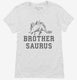 Brothersaurus Brother Dinosaur white Womens