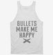 Bullets Make Me Happy white Tank