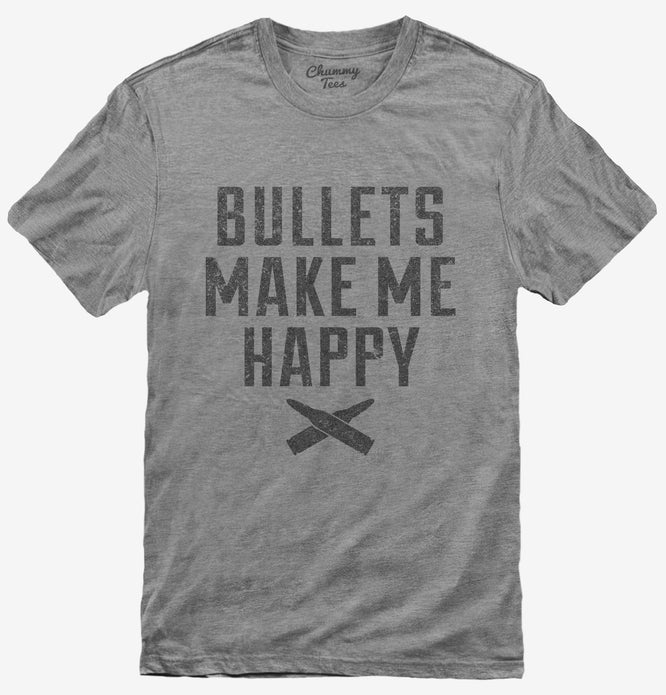 Bullets Make Me Happy T-Shirt
