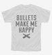 Bullets Make Me Happy white Youth Tee