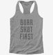 Burr Shot First grey Womens Racerback Tank