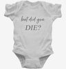 But Did You Die Infant Bodysuit 666x695.jpg?v=1700395784