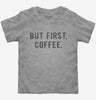 But First Coffee Toddler