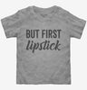 But First Lipstick Toddler