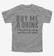 Buy Me A Drink Then Go Away  Youth Tee