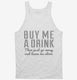 Buy Me A Drink Then Go Away white Tank