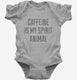 Caffeine Is My Spirit Animal Drug grey Infant Bodysuit