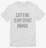 Caffeine Is My Spirit Animal Drug Shirt 666x695.jpg?v=1700508045