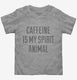 Caffeine Is My Spirit Animal Drug grey Toddler Tee