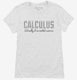 Calculus Actually It Is Rocket Science white Womens