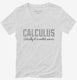 Calculus Actually It Is Rocket Science white Womens V-Neck Tee