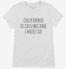 California Is Calling And I Must Go Womens Shirt 666x695.jpg?v=1700466988