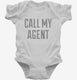 Call My Agent white Infant Bodysuit