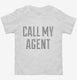 Call My Agent white Toddler Tee
