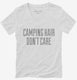 Camping Hair Don't Care white Womens V-Neck Tee