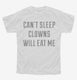 Can't Sleep Clowns Will Eat Me white Youth Tee