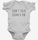 Can't Talk Games On white Infant Bodysuit