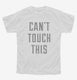Can't Touch This white Youth Tee