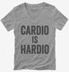 Cardio Is Hardio  Womens V-Neck Tee