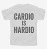 Cardio Is Hardio Youth