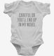 Careful Or You'll End Up In My Novel white Infant Bodysuit