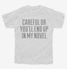 Careful Or Youll End Up In My Novel Youth Tshirt 3e5918ac-e055-4f91-9b37-0293e9da5bad 666x695.jpg?v=1700580393