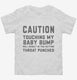 Caution Maternity Touching my Baby Bump white Toddler Tee