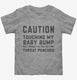 Caution Maternity Touching my Baby Bump grey Toddler Tee