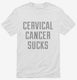 Cervical Cancer Sucks white Mens