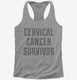 Cervical Cancer Survivor  Womens Racerback Tank