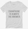 Champagne Is Always The Answer Womens Vneck Shirt 666x695.jpg?v=1710055239